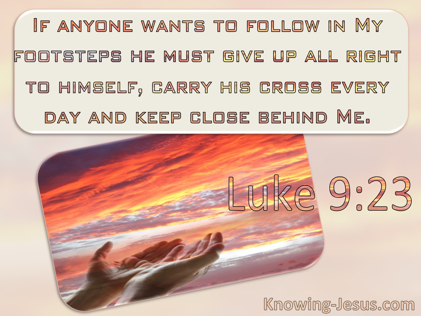 Luke 9:23 He Must Die To Self And Take Up His Cross And Follow Me (windows)11:28